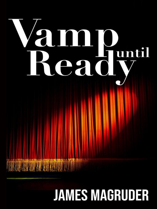 Title details for Vamp Until Ready by James Magruder - Available